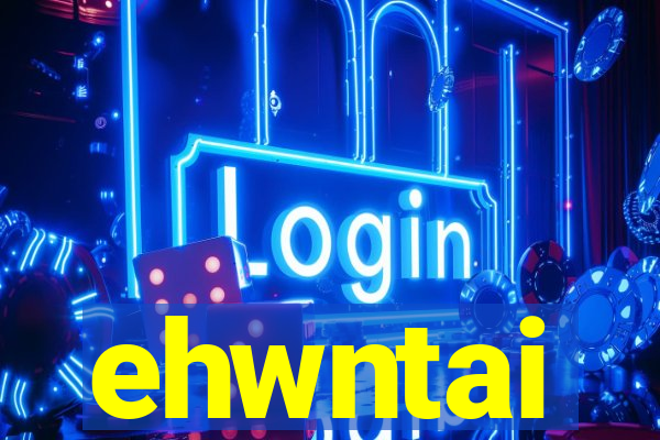 ehwntai