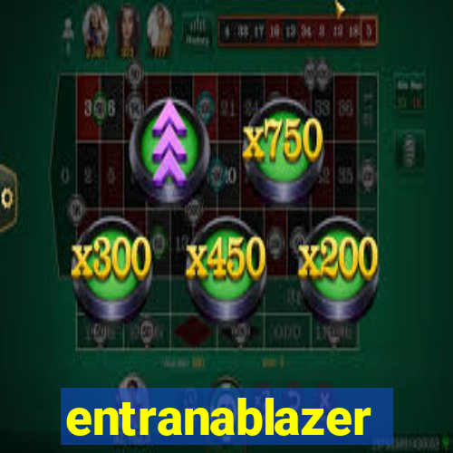entranablazer