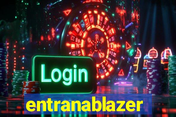 entranablazer