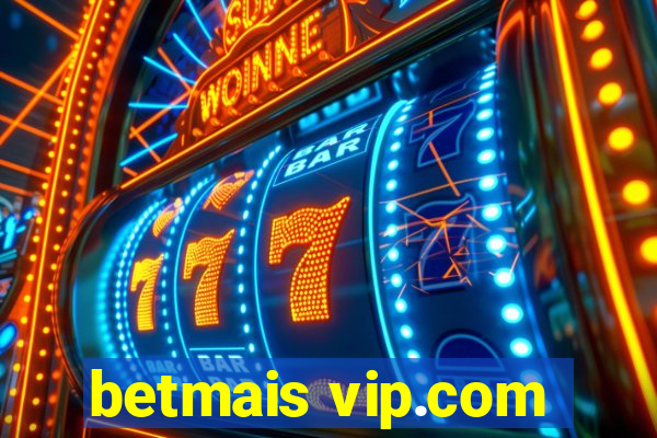 betmais vip.com