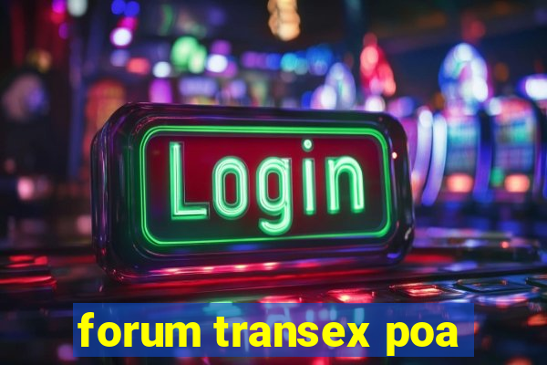 forum transex poa