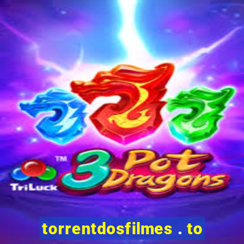 torrentdosfilmes . to
