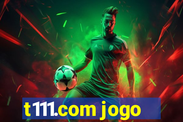 t111.com jogo