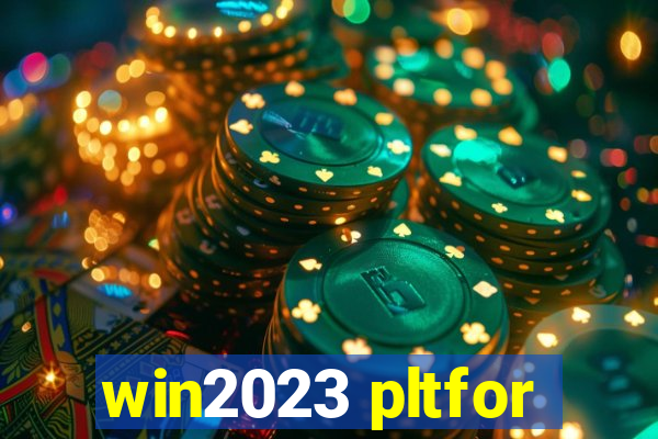 win2023 pltfor