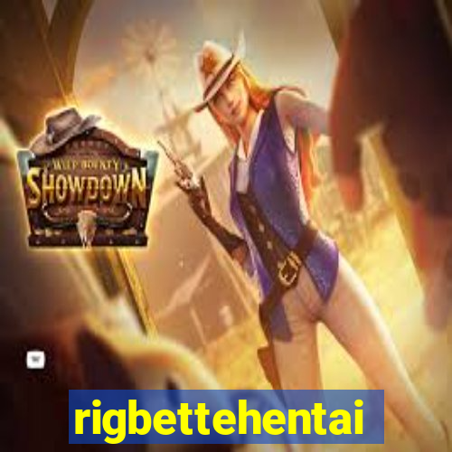 rigbettehentai