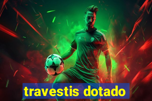 travestis dotado