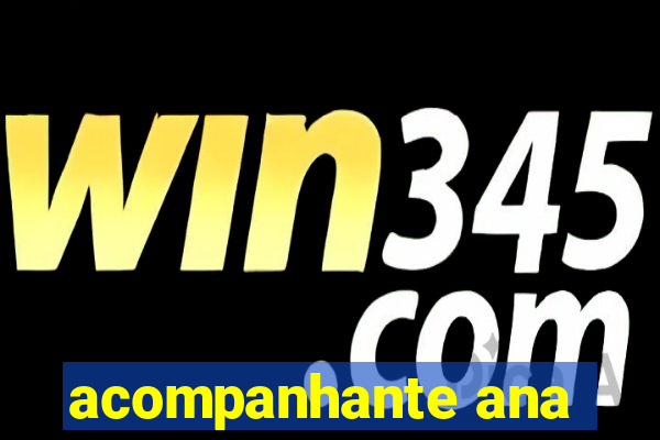 acompanhante ana