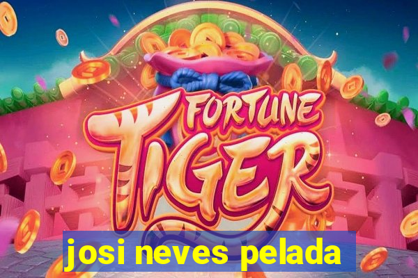 josi neves pelada