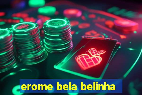 erome bela belinha
