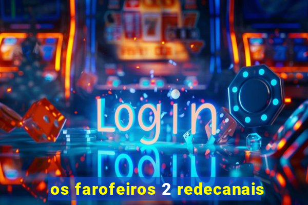 os farofeiros 2 redecanais