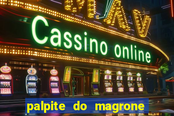 palpite do magrone para federal hoje