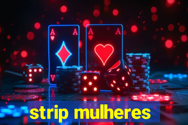 strip mulheres