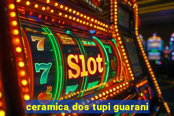 ceramica dos tupi guarani