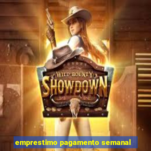 emprestimo pagamento semanal