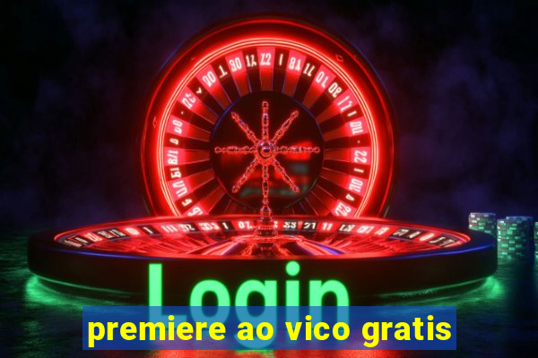 premiere ao vico gratis