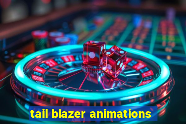 tail blazer animations