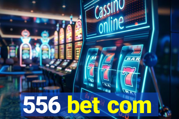556 bet com