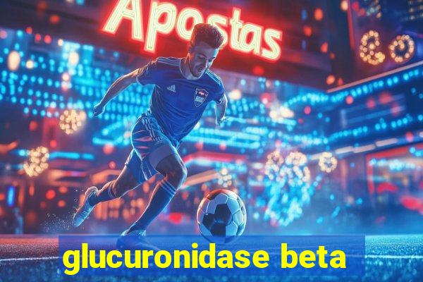 glucuronidase beta