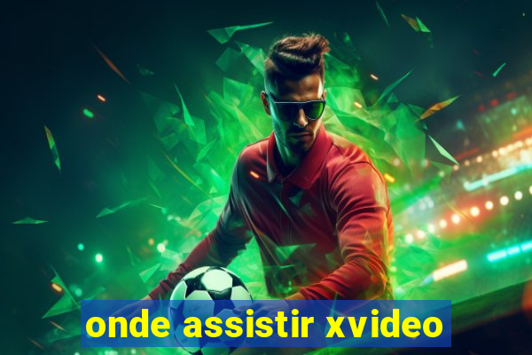 onde assistir xvideo