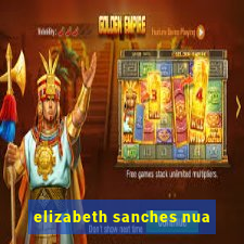 elizabeth sanches nua