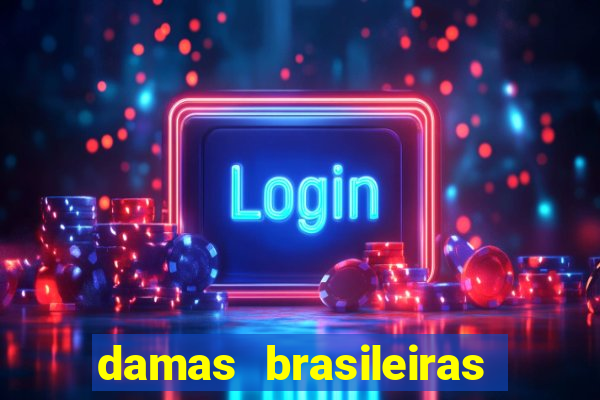 damas brasileiras jogar online