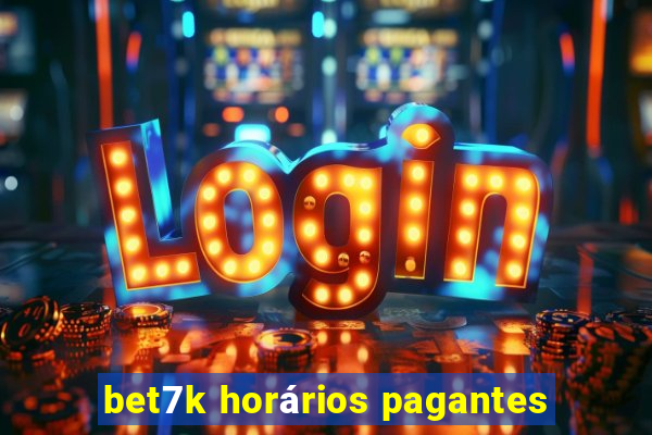 bet7k horários pagantes