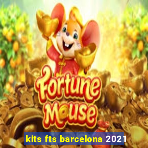 kits fts barcelona 2021