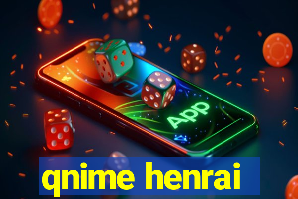 qnime henrai