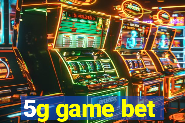 5g game bet