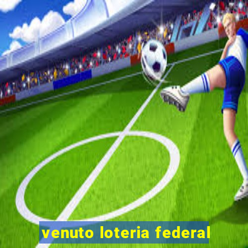 venuto loteria federal