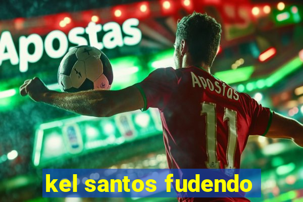 kel santos fudendo