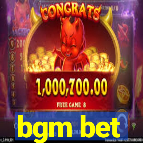 bgm bet