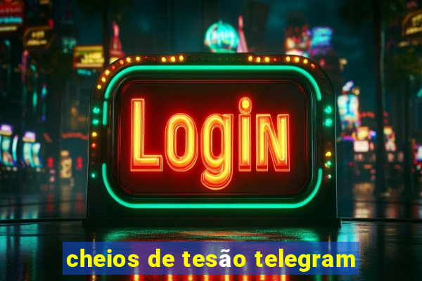 cheios de tesão telegram