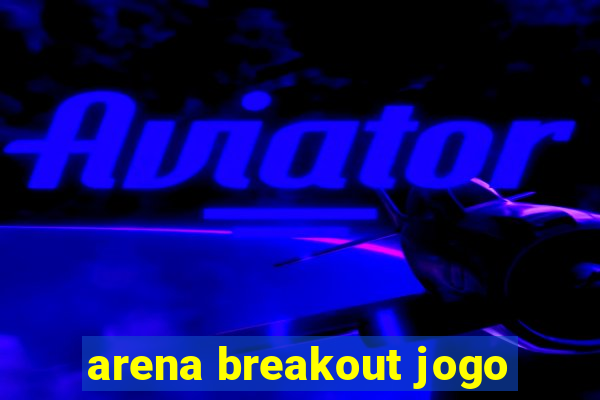 arena breakout jogo