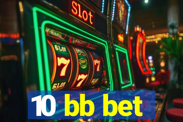10 bb bet