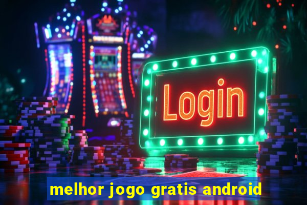 melhor jogo gratis android
