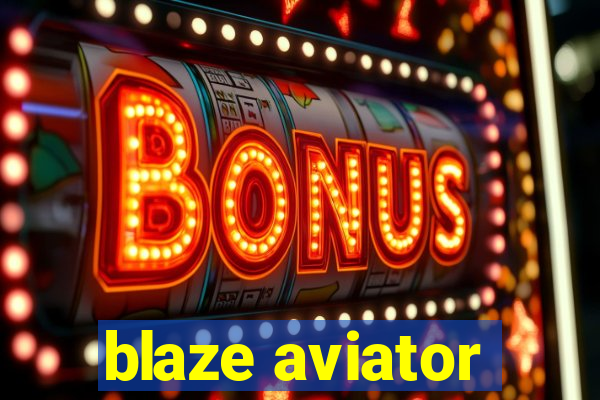 blaze aviator