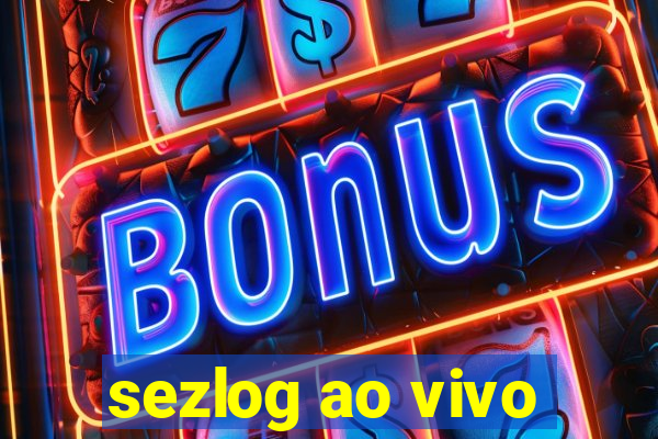 sezlog ao vivo
