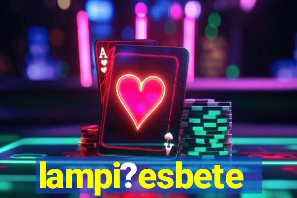 lampi?esbete