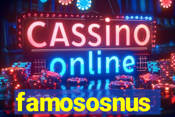famososnus