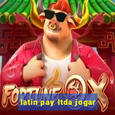 latin pay ltda jogar