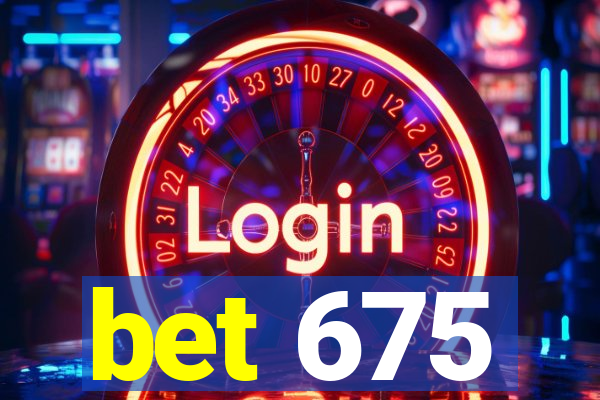 bet 675