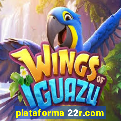 plataforma 22r.com