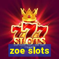 zoe slots