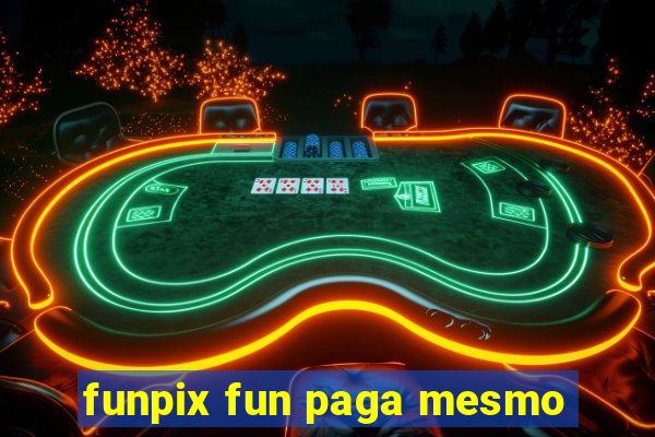 funpix fun paga mesmo