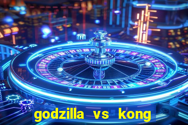 godzilla vs kong filme completo dublado topflix