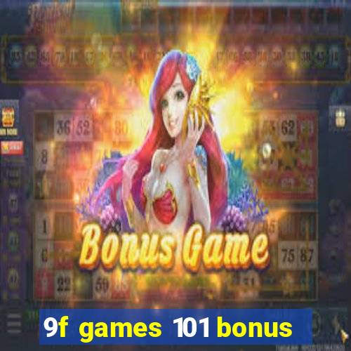 9f games 101 bonus