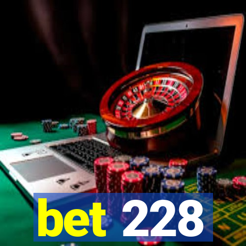 bet 228