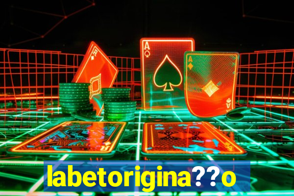 labetorigina??o