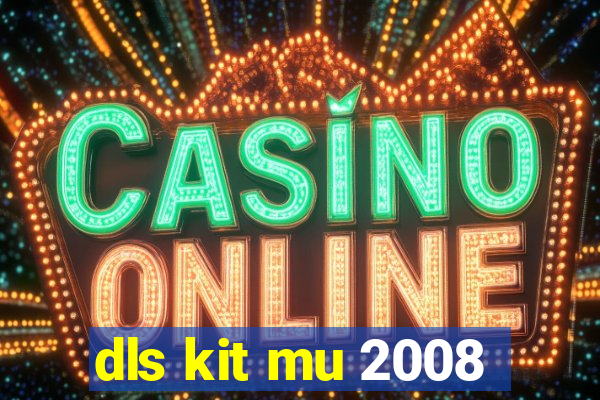 dls kit mu 2008